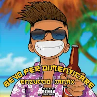 Enzuccio — Bevo Per Dimenticare Ft Janax — обложка